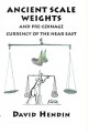 Ancient Scale Weighs and Pre-Coinage Currency of the Near East by David Hendin